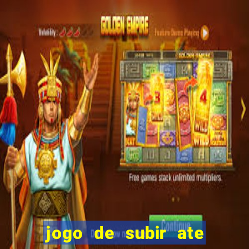 jogo de subir ate o ceu